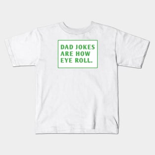 Dad Jokes Are How Eye Roll Kids T-Shirt